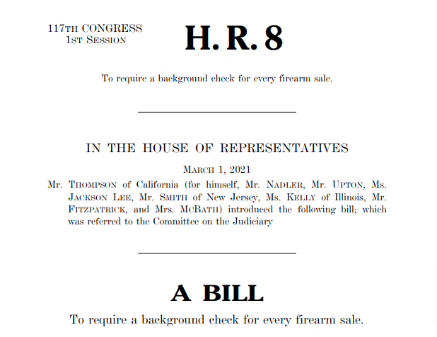The 117th House of Representatives passed H.R. 8, the Bipartisan Background Checks Act of 2021 on March 11, 2021.
